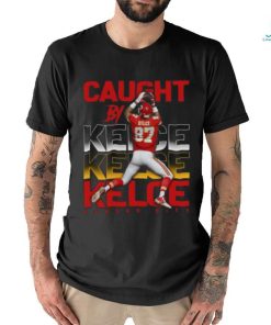 Travis Kelce Caught By Kelce T shirt