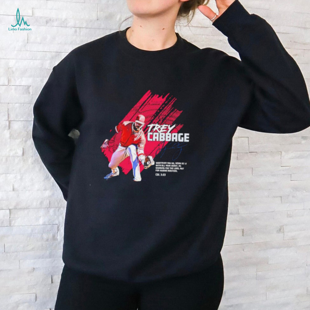 Trey Cabbage whatever you do work at it with all your hearts signature shirt Trey Cabbage whatever you do work at it with all your hearts signature shirt