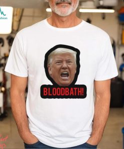 Trump Bloodbath 2024 Shirt