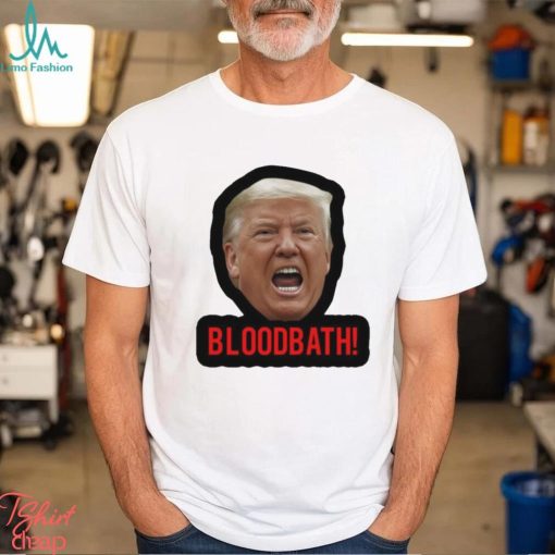 Trump Bloodbath 2024 Shirt
