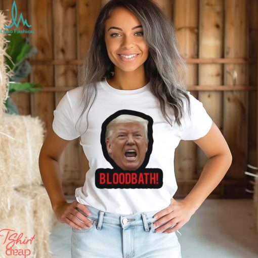 Trump Bloodbath 2024 Shirt