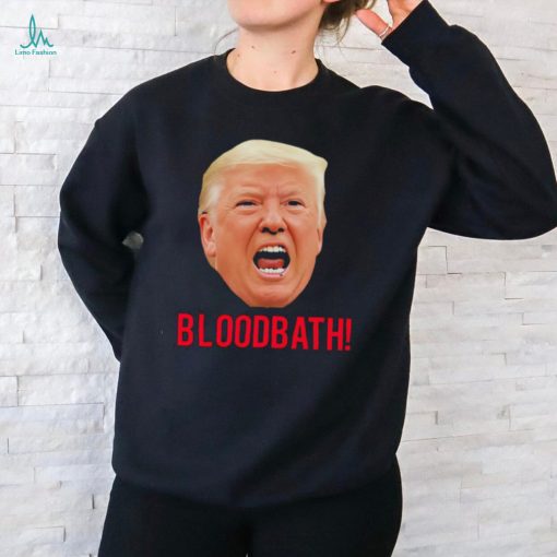 Trump Bloodbath shirt
