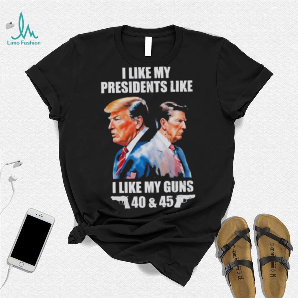 Trump I Like My Presidents Like I Like My Guns Shirt - Limotees