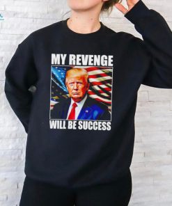Trump my revenge will be success America flag shirt