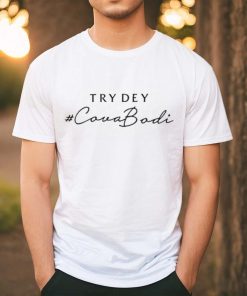 Try Dey Covabodi Shirt