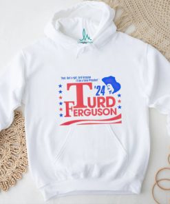 Turd Ferguson For President 2024 shirt