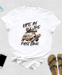 Turtle and snail life in the fast lane shirt