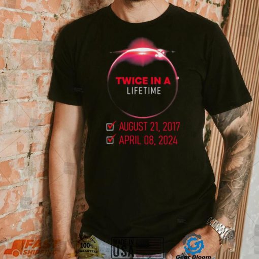 Twice In A Lifetime Solar Eclipse 2024 Total Eclipse T shirt