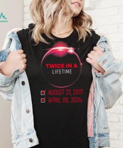 Twice In A Lifetime Solar Eclipse 2024 Total Eclipse T shirt