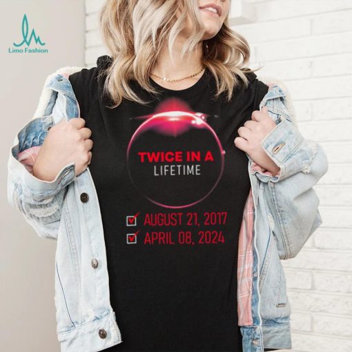 Twice In A Lifetime Solar Eclipse 2024 Total Eclipse T shirt