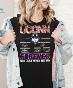 UConn women’s basketball names signature forever not just when we win logo shirt