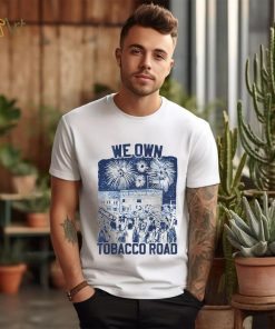UNC we own tobacco road shirt