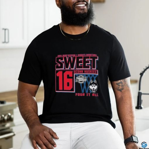Uconn Huskies Sweet 16 DI Women’s Basketball Four It All 2024 Shirt
