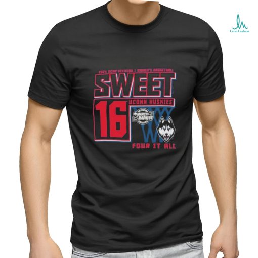 Uconn Huskies Sweet 16 DI Women’s Basketball Four It All 2024 Shirt
