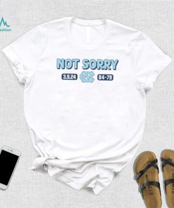 Unc basketball not sorry shirt