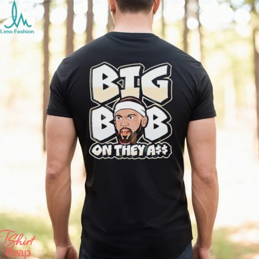 Under dog big bob on they ass shirt