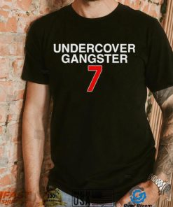 Undercover Gangster 7 shirt