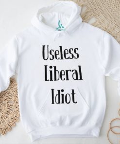 Useless Liberal Idiot T Shirt