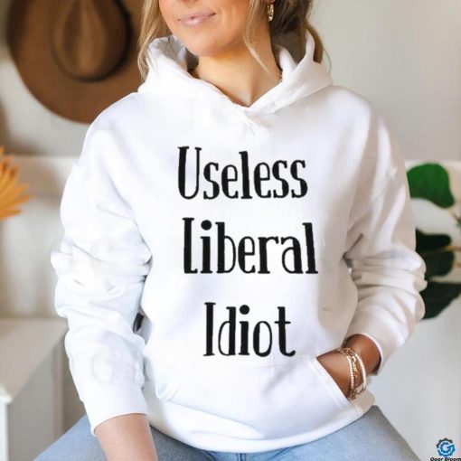Useless Liberal Idiot T Shirt