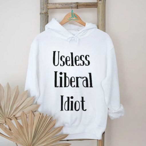 Useless Liberal Idiot T Shirt