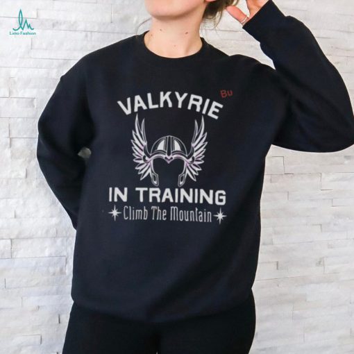 Valkyrie In Training Climb The Moutain Shirt