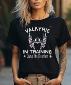 Valkyrie In Training Climb The Moutain Shirt