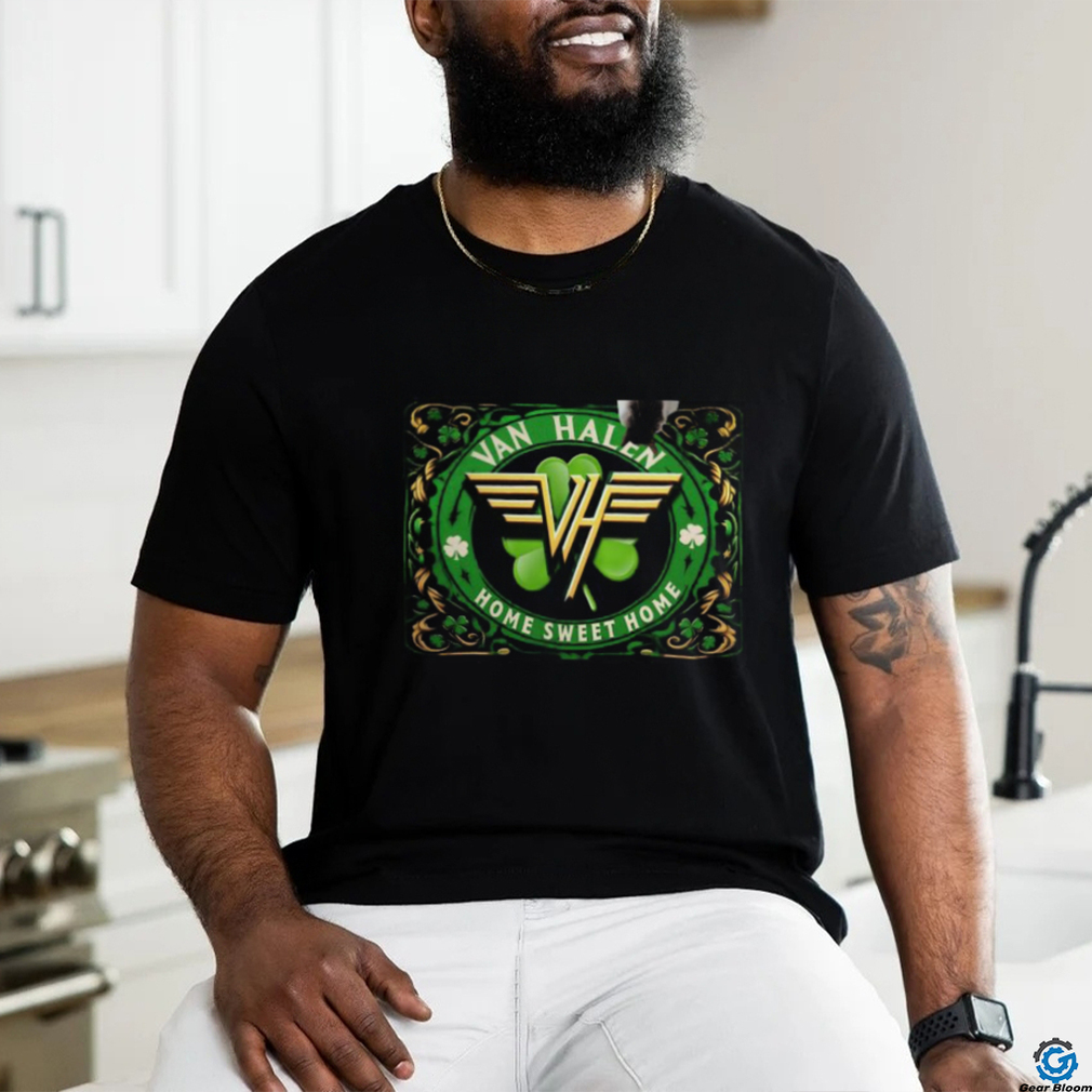 Van Halen Home Sweet Home Happy St. Patrick’s Day T shirt Van Halen Home Sweet Home Happy St. Patrick’s Day T shirt