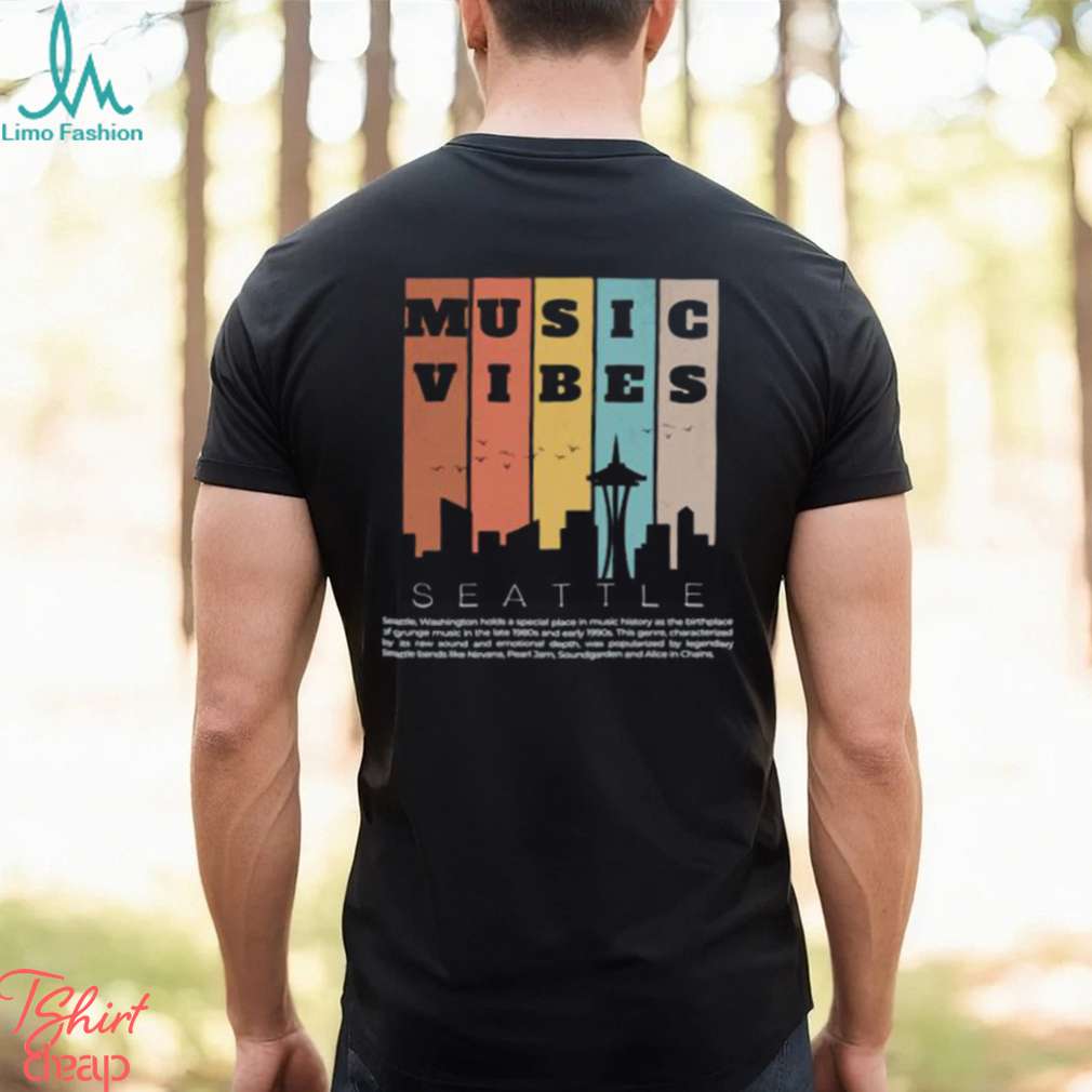 Vintage Music Vibes Seattle Washington Holds A Special Place In Music History T Shirt Vintage Music Vibes Seattle Washington Holds A Special Place In Music History T Shirt