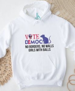 Vote democrat no borders no walls girls with balls shirt