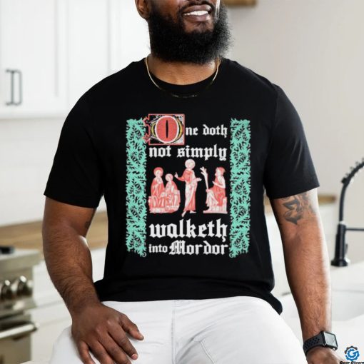 Walketh Into Mordor T shirt