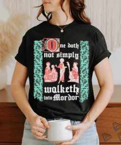 Walketh Into Mordor T shirt