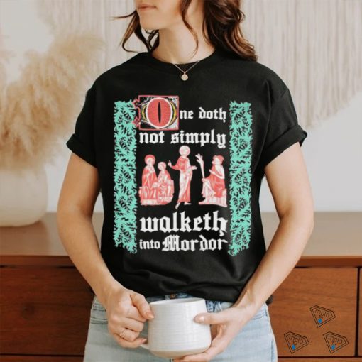 Walketh Into Mordor T shirt