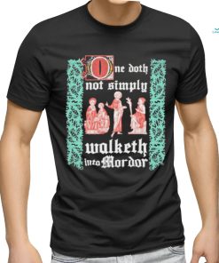 Walketh Into Mordor T shirt