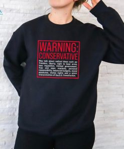 Warning Conservative may talk about radical ideas such as shirt