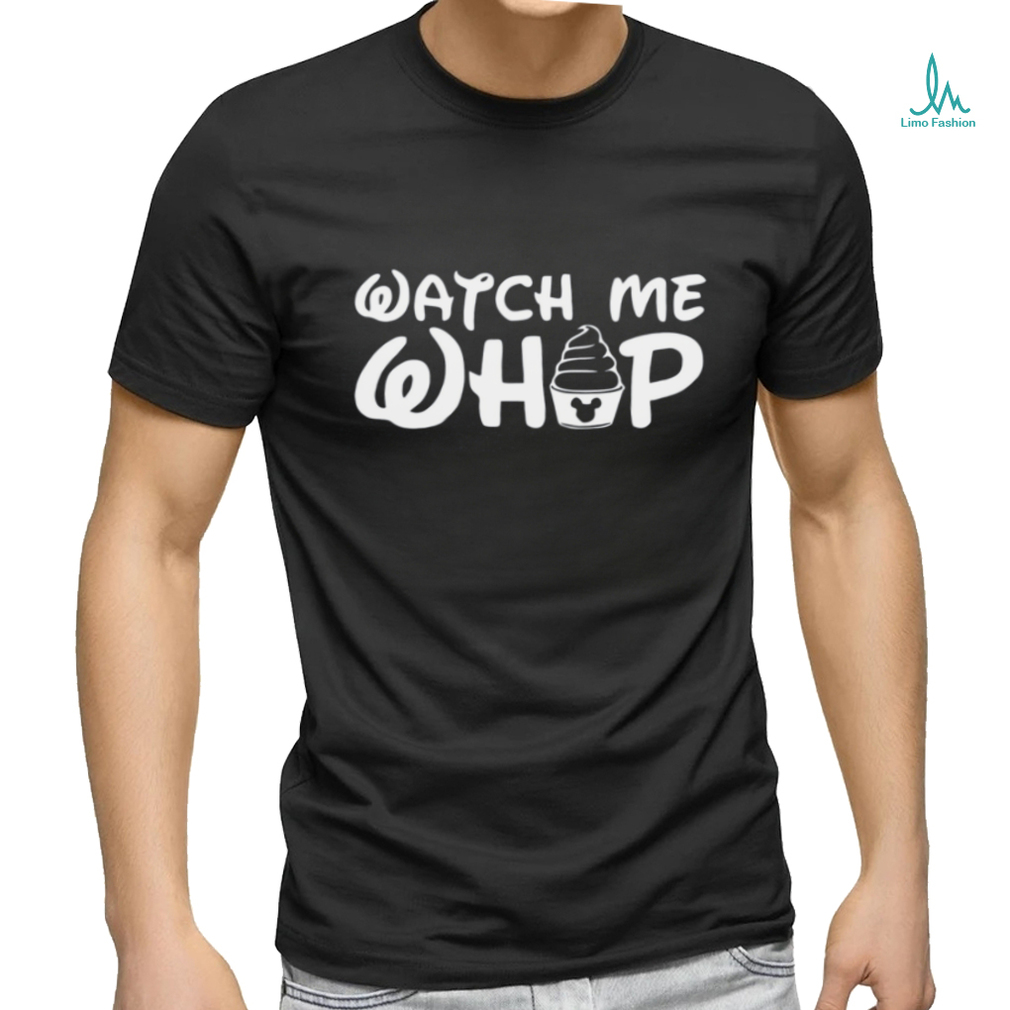 Watch Me Whip Disney Shirt Watch Me Whip Disney Shirt