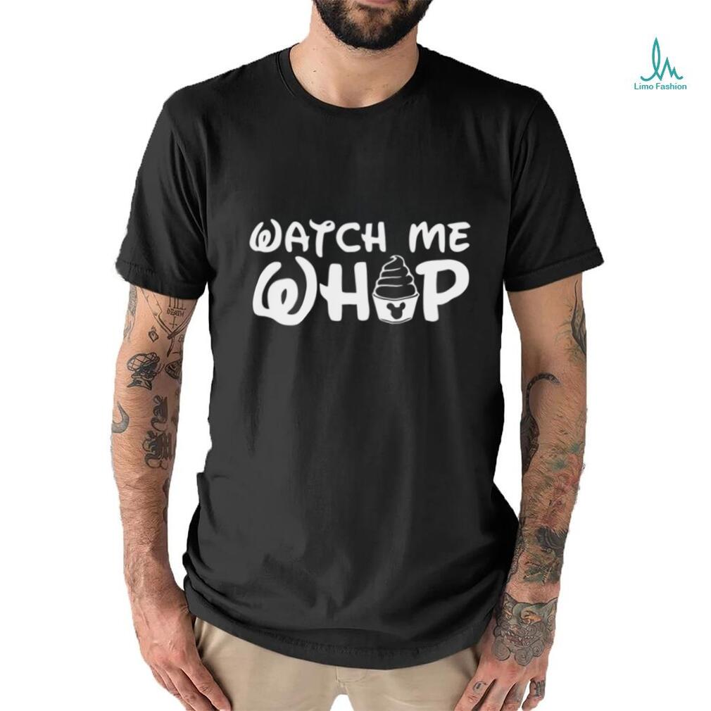 Watch Me Whip Disney Shirt Watch Me Whip Disney Shirt