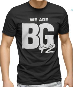 We Are Bg Shirt 42 Shirt
