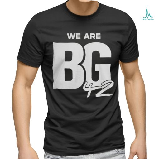 We Are Bg Shirt 42 Shirt