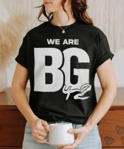 We Are Bg Shirt 42 Shirt