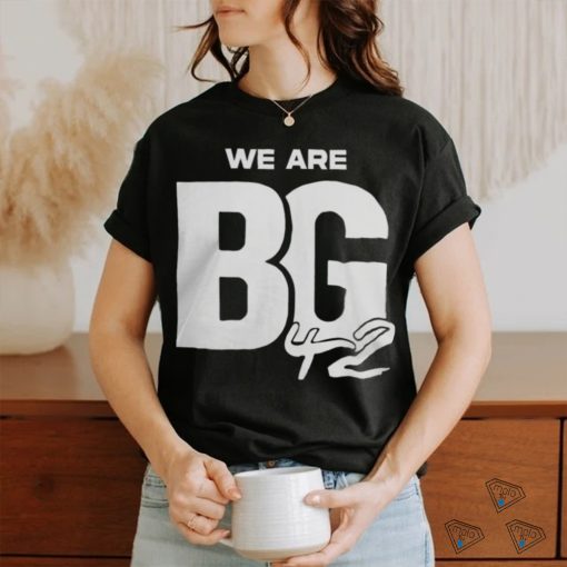 We Are Bg Shirt 42 Shirt