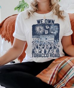 We Own Tobacco Road 2024 Shirt