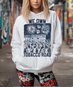 We Own Tobacco Road 2024 Shirt