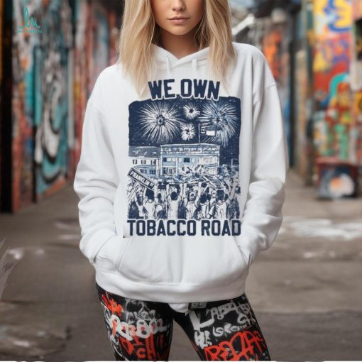 We Own Tobacco Road 2024 Shirt