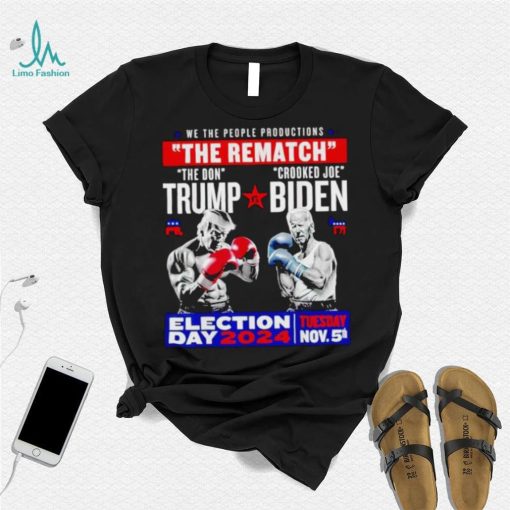We the people productions the rematch Trump vs Biden Election day 2024 shirt