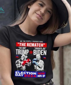 We the people productions the rematch Trump vs Biden Election day 2024 shirt