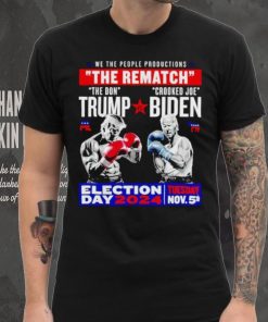 We the people productions the rematch Trump vs Biden Election day 2024 shirt