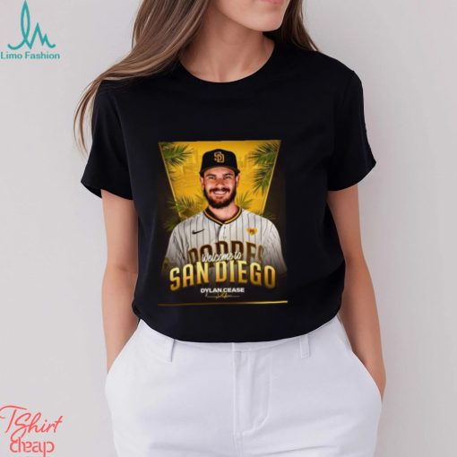 Welcome Dylan Cease To San Diego Dylan Shirt