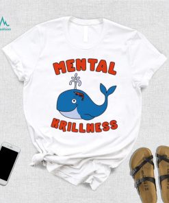 Whale and shrimp mental krillness shirt