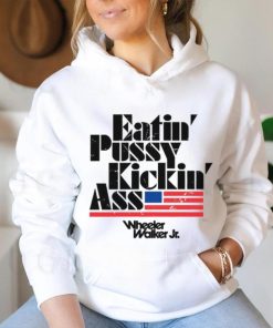 Wheelerwalkerjr Eatin Pussy Kickin Ass shirt