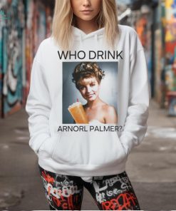 Who Drink Arnold Palmer Shirt T Shirt